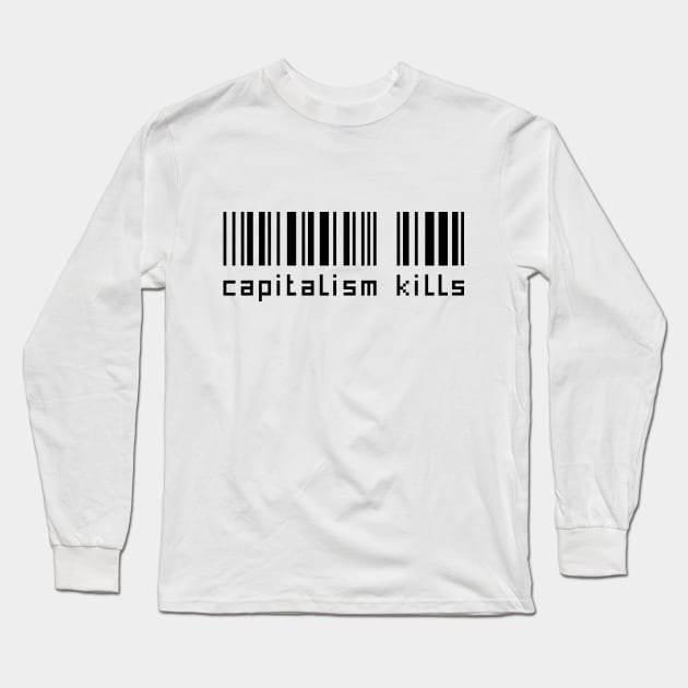 Capitalism Kills Long Sleeve T-Shirt by TriciaRobinsonIllustration